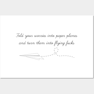 Fold your worries into paper planes and turn them into flying fucks Posters and Art